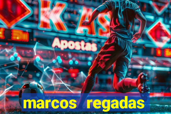 marcos regadas filho fortuna